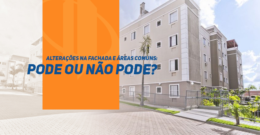 Alterações na fachada e áreas comuns: pode ou não pode?